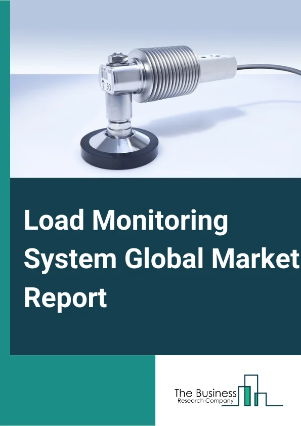 Load Monitoring System Market Report 2023