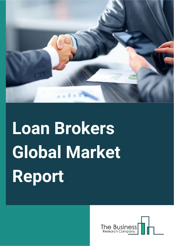 Loan Brokers Global Market Report 2025 – By Component (Products, Services), By Enterprise Size (Large Enterprise, Small And Medium-Sized Enterprises), By Application (Home Loans, Commercial And Industrial Loans, Vehicle ...