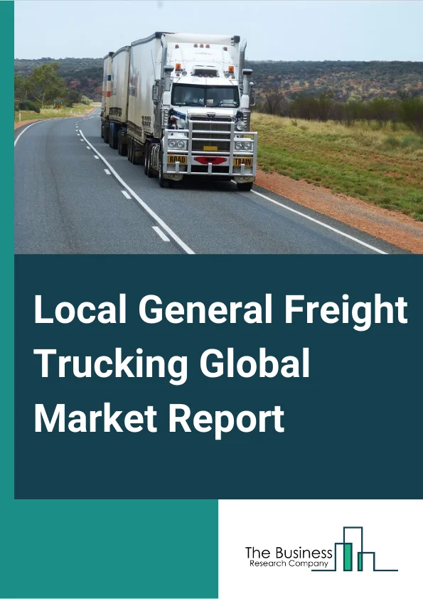 Local General Freight Trucking Market Report 2023