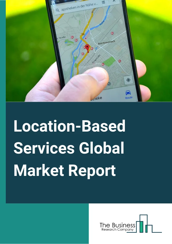 Location-Based Services Market Report 2023