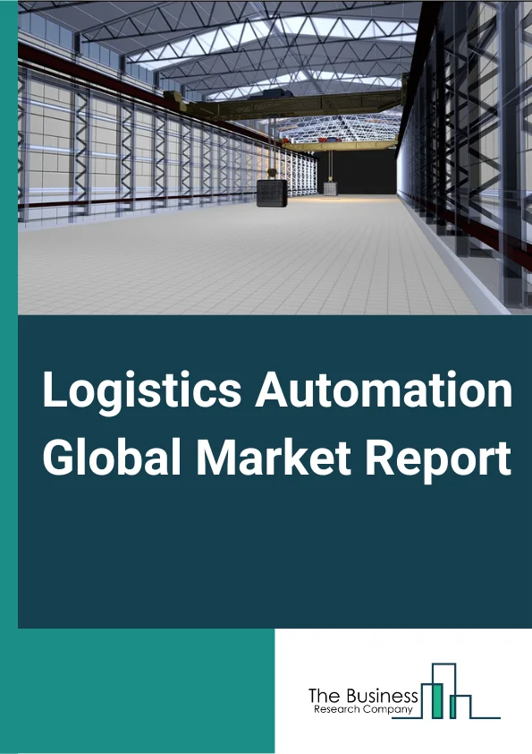 Logistics Automation Market Report 2023