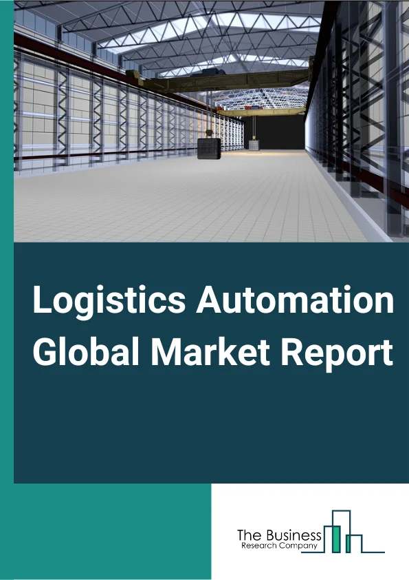 Logistics Automation Global Market Report 2025 – By Component (Hardware, Software, Services), By Function (Warehouse and Storage Management, Transportation Management), By Organization Size (Small-Medium Size Organizations, Large Scale Organization ), By End-User (Retail and E-Commerce, Automotive, Food and Beverage, Logistics and Transportation, Other End Users) – Market Size, Trends, And Global Forecast 2025-2034