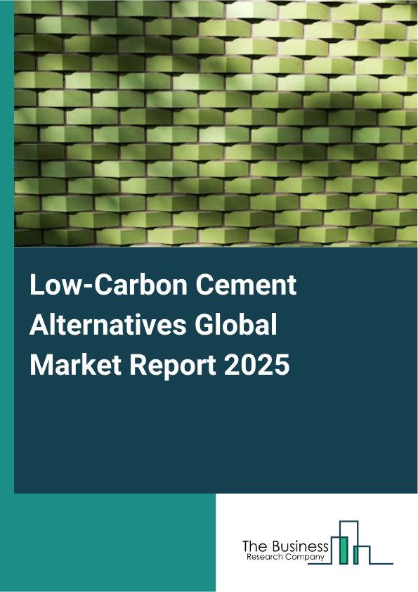 Global Low-Carbon Cement Alternatives Market Report 2025