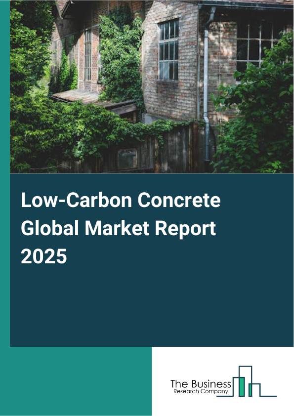 Global Low-Carbon Concrete Market Report 2025