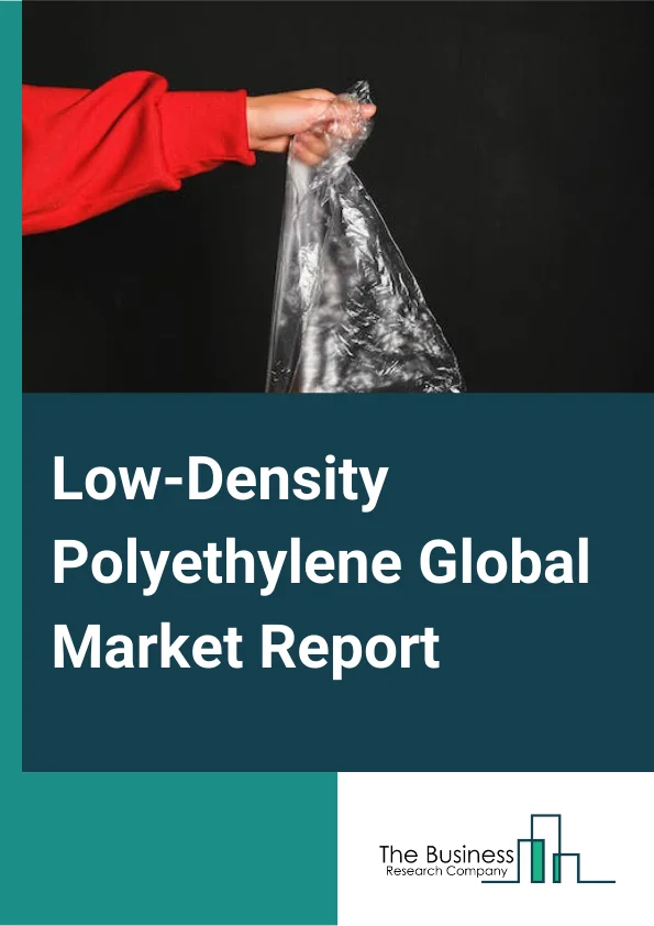 Low-Density Polyethylene Global Market Report 2024 – By Manufacturing Process (Autoclave Method, Tubular Method), By Application (Film and Sheets, Extrusion Coatings, Injection Molding, Other Applications), By End User Industry (Agriculture, Electrical and Electronics, Packaging, Construction, Other End Use Industries) – Market Size, Trends, And Global Forecast 2024-2033