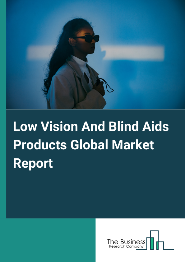 Global Low Vision And Blind Aids Products Market Report 2025