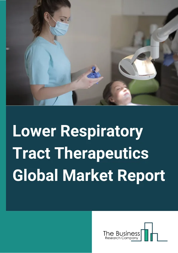 Lower Respiratory Tract Therapeutics Global Market Report 2025 – By Disease Type (Asthma, Chronic obstructive pulmonary disease, Pneumonia, Tuberculosis, Bronchitis, Other Diseases), By Drug Class (Antibiotics, Non-Steroidal Anti-Inflammatory Drug, Cough Suppressant, Nasal Decongestant, Other Drug Classes), By Distribution Channel (Hospital Pharmacies, Retail Pharmacies, Online Pharmacies) – Market Size, Trends, And Global Forecast 2025-2034
