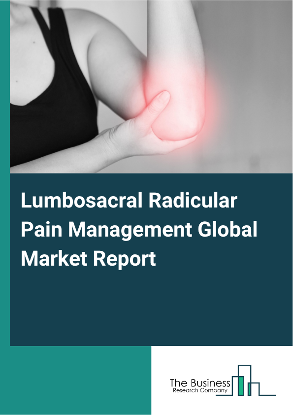 Global Lumbosacral Radicular Pain Management Market Report 2025