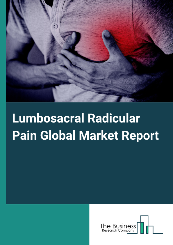 Global Lumbosacral Radicular Pain Market Report 2025