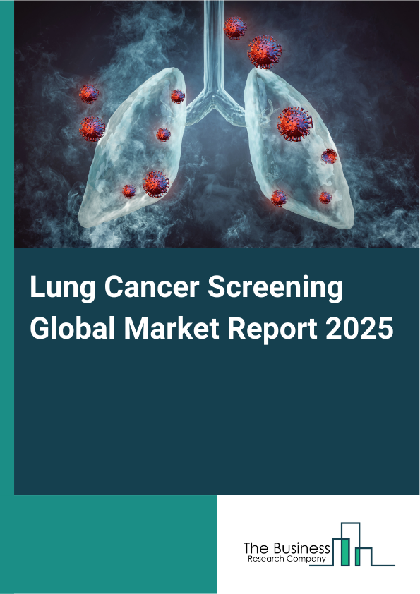 Global Lung Cancer Screening Market Report 2025