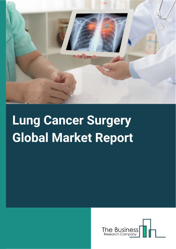 Global Lung Cancer Surgery Market Report 2025