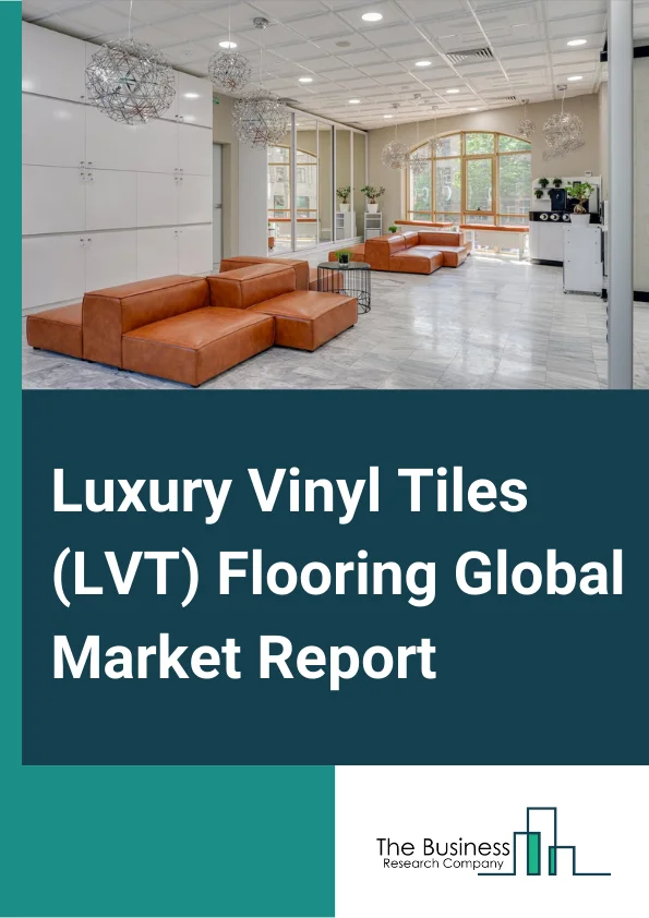 Luxury Vinyl Tiles (LVT) Flooring Market Report 2023 
