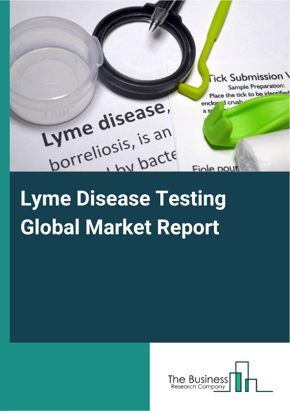 Global Lyme Disease Testing Market Report 2025