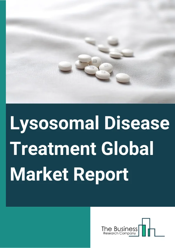 Global Lysosomal Disease Treatment Market Report 2024