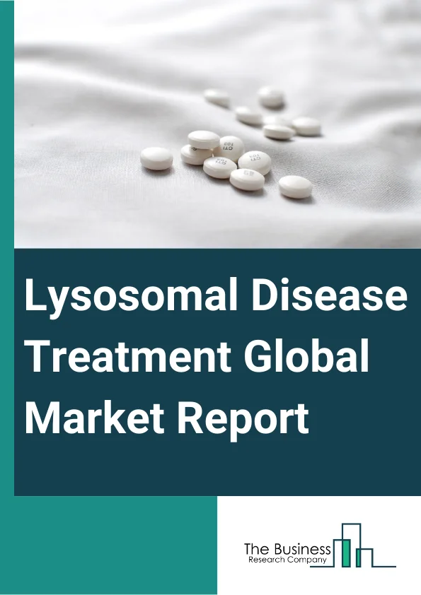 Lysosomal Disease Treatment Global Market Report 2025 – By Disease Type (Mucopolysaccharidosis, Pompe Syndrome, Fabry Diseases, Gaucher's Disease, Other Disease Types), By Therapy (Substrate Reduction Therapy, Stem Cell Therapy, Enzyme Replacement Therapy, Other Therapies), By Route Of Administration (Oral, Parenteral, Other Routes Of Administration), By End User (Hospitals, Specialty Clinics, Homecare, Other End Users) – Market Size, Trends, And Global Forecast 2025-2034