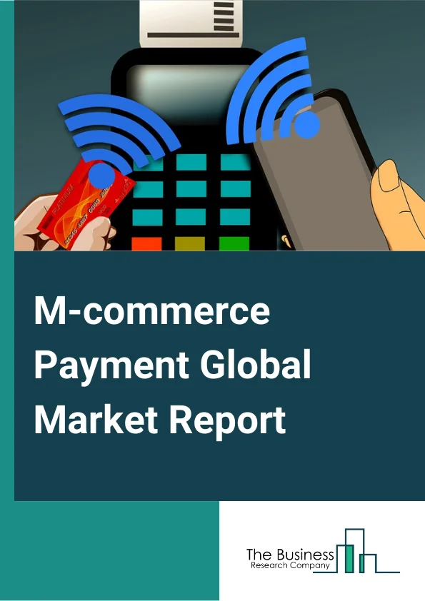 M commerce Payment Global Market Report 2023 – By Payment Method (Near Field Communication, Premium SMS, Wireless Application Protocol, Direct Carrier Billing), By Mode of Transaction (Mobile Retailing, Mobile Booking or Ticketing, Mobile Banking, Mobile Billing), By End use Industry (Retail, Hospitality And Tourism, IT And Telecommunication, BFSI, Media And Entertainment, Healthcare, Airline) – Market Size, Trends, And Global Forecast 2023-2032
