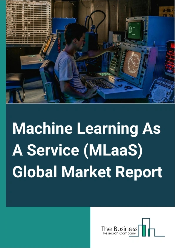 Machine Learning As A Service (MLaaS) Global Market Report 2025 – By Component (Software Tools, Services), By Organization Size (Small And Medium Enterprises, Large Enterprises), By Application (Marketing And Advertisement, Predictive Maintenance, Automated Network Management, Fraud Detection And Risk Management, Other Applications), End User (BFSI, IT And Telecom, Automotive, Healthcare, Aerospace And Defense, Retail, Government, Other End User) – Market Size, Trends, And Global Forecast 2025-2034