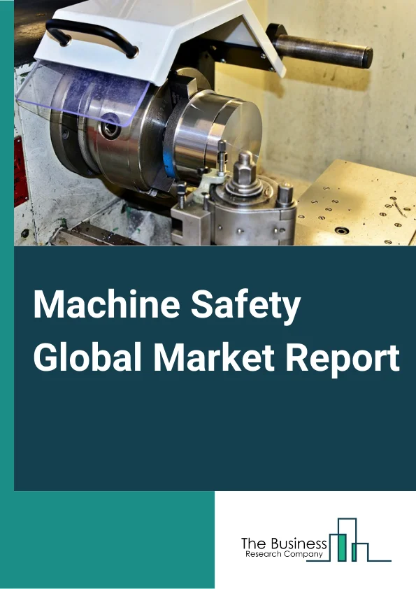 Global Machine Safety Market Report 2024