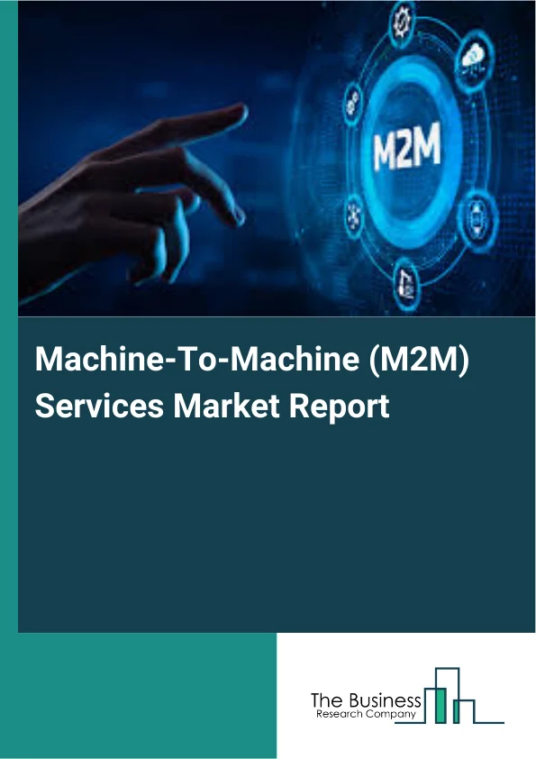 Machine-To-Machine (M2M) Services Market Report Infographic Image