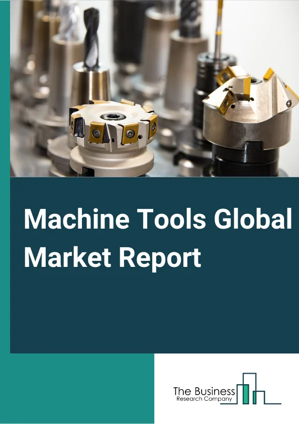 Machine Tools Global Market Report 2023 – By Product Type (Milling Machines, Drilling Machines, Turning Machines, Grinding Machines, Electrical Discharge Machines, Other Product Types), By Automation Type (CNC Machine Tools, Conventional Machine Tools), By Sales Channel (Direct, Indirect), By Industry (Automotive, Aerospace and Defense, Construction Equipment, Power and Energy, Industrial, Other Industries) – Market Size, Trends, And Global Forecast 2023-2032