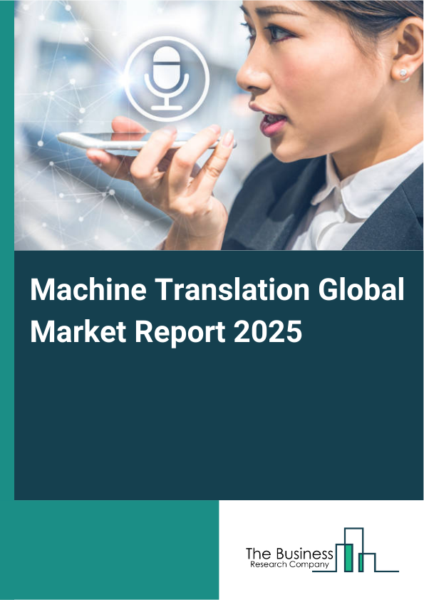 Global Machine Translation Market Report 2025