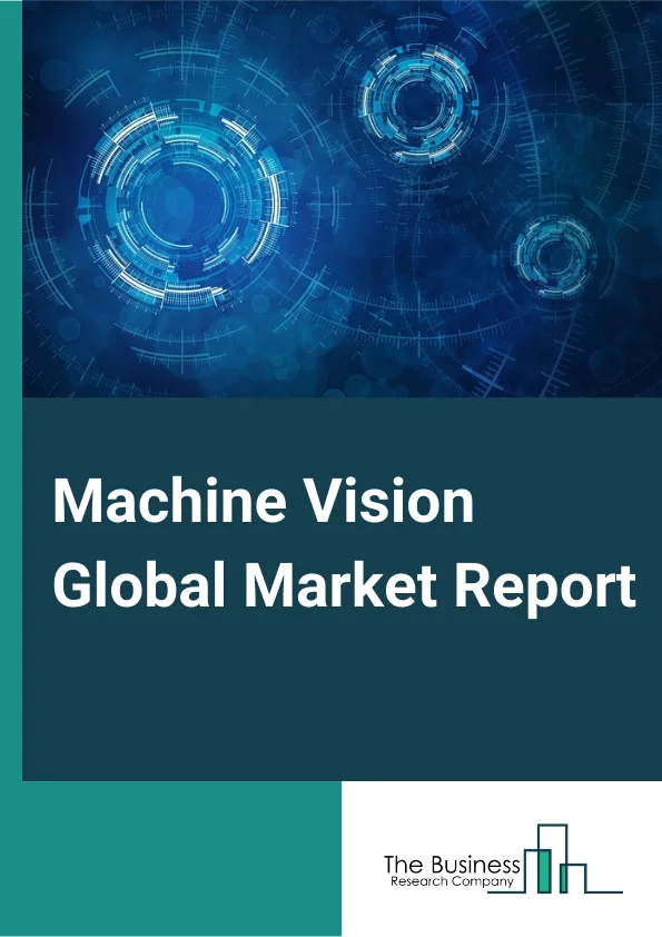 Machine Vision Global Market Report 2023 – By Product (PC Based, Smart Camera Based), By Offering (Hardware, Software, Service), By Deployment Type (General Machine Vision System, Robotic Cell, By Application (Quality Assurance And Inspection, Positioning And Guidance, Measurement, Identification, Predictive Maintenance), By End Use industry (Automotive, Pharmaceuticals And Chemicals, Electronics And Semiconductor, Pulp And Paper, Printing And Labeling, Food And Beverage, Postal And Logistics, Other End Users) – Market Size, Trends, And Global Forecast 2023-2032