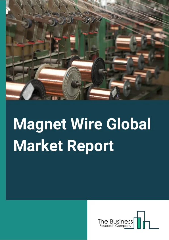 Magnet Wire Global Market Report 2023 – By Type (Copper, Aluminum), By Shape (Round, Rectangle, Square), By Application (Motor, Home Appliance, Transformer, Other Applications),  By End-User (Electrical And Electronics, Industrial, Transportation, Other End Users) – Market Size, Trends, And Global Forecast 2023-2032