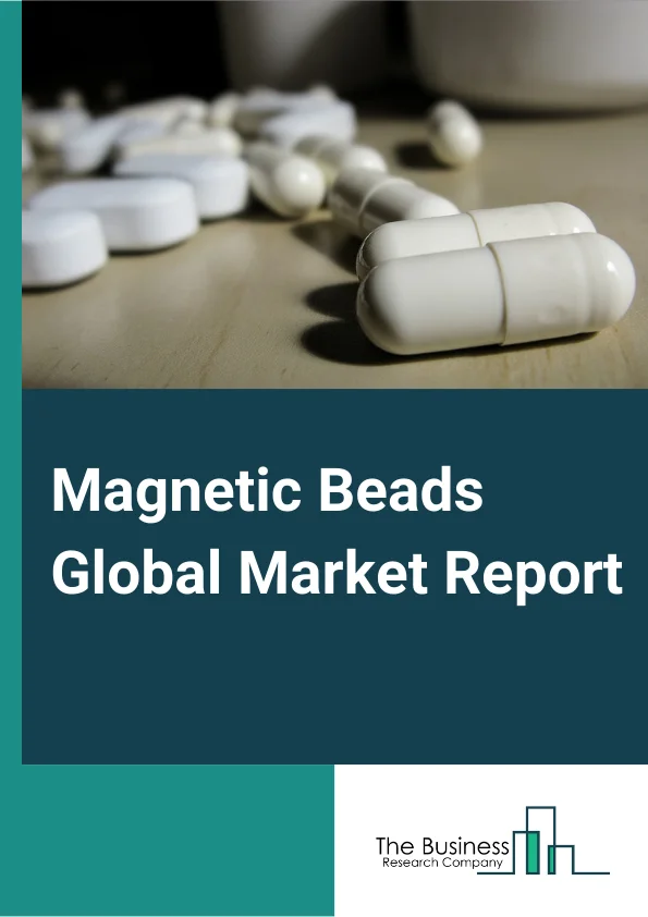 Magnetic Beads Global Market Report 2023 – By Magnetic Core (Superparamagnetic, Ferrimagnetic), By Type (Cells, Pathogenic Microorganisms, Nucleic Acids, Peptide, Protein), By Application (Cell Separation and Expansion, IVD Assay Development, Nucleic Acid Isolation, Immunoprecipitation, Antibody Purification), By End User (Healthcare Facilities, Individual Pathology Labs, Research Labs) – Market Size, Trends, And Global Forecast 2023-2032
