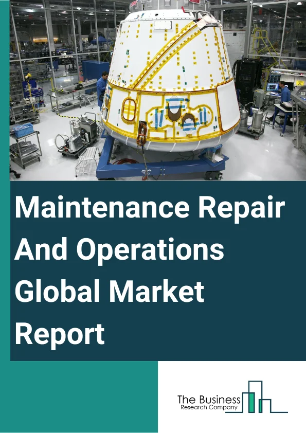 Maintenance Repair And Operations Global Market Report 2025 – By MRO (Maintenance, Repair, And Operations) Type (Industrial MRO (Maintenance, Repair And Operations), Electrical MRO (Maintenance, Repair And Operations), Facility MRO (Maintenance, Repair And Operations), Other Types), By Provider (OEM (Original Equipment Manufacturer), Aftermarket), By End User (Manufacturing, Construction, Electrical, Facility, Mining, Aerospace And Defense, Automotive, Food And Beverages, Pharmaceuticals, Others End Users) – Market Size, Trends, And Global Forecast 2025-2034