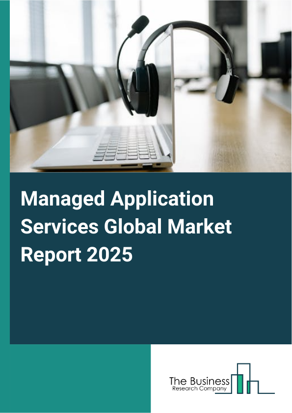 Global Managed Application Services Market Report 2025