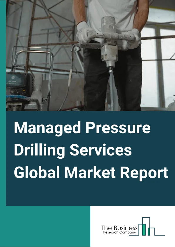 Managed Pressure Drilling Services Global Market Report 2023 – By Technology (Constant Bottom Hole Pressure (CBHP), Mud Cap Drilling (MCD), Dual Gradient Drilling (DGD), Return Flow Control Drilling (RFCD)), By Tool (Rotating Control Device (RCD), Non Return Valves (NRV), Choke Manifold Systems), By Application (Onshore, Offshore) – Market Size, Trends, And Global Forecast 2023-2032