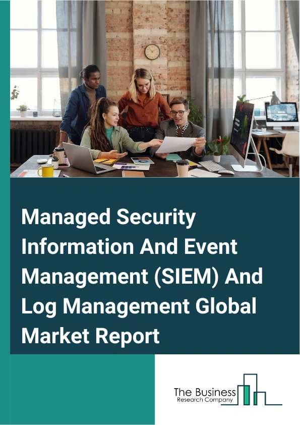 Global Managed Security Information And Event Management (SIEM) And Log Management Market Report 2025