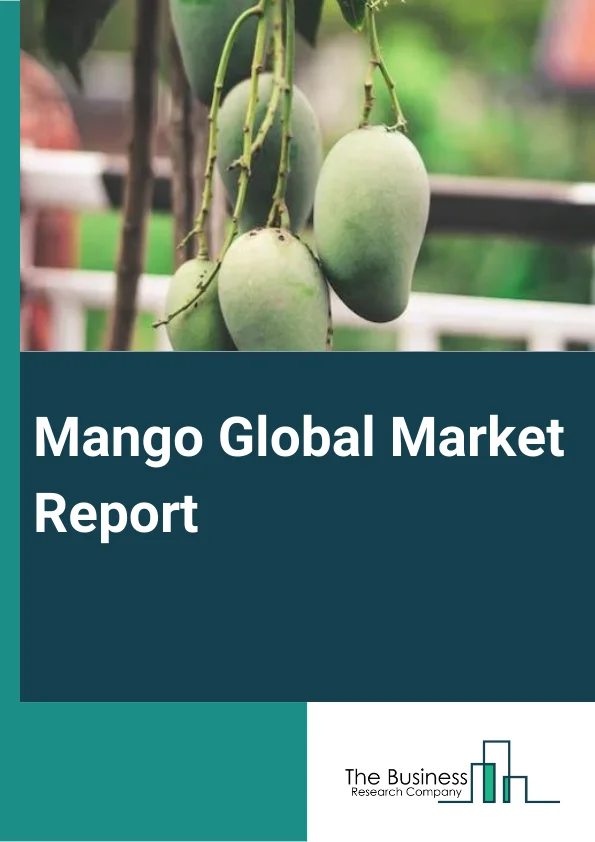 Mango Market Share, Size, Growth Prospects, Trends And Forecast To