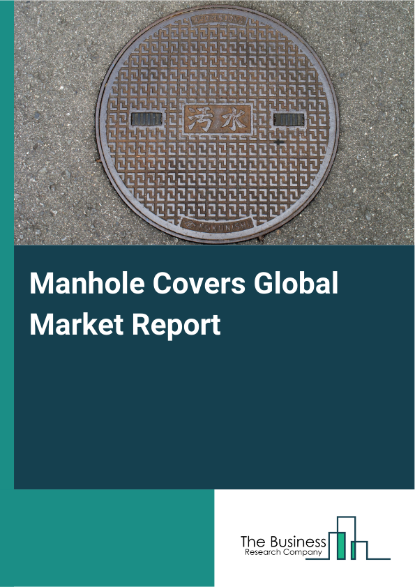 Global Manhole Covers Market Report 2025