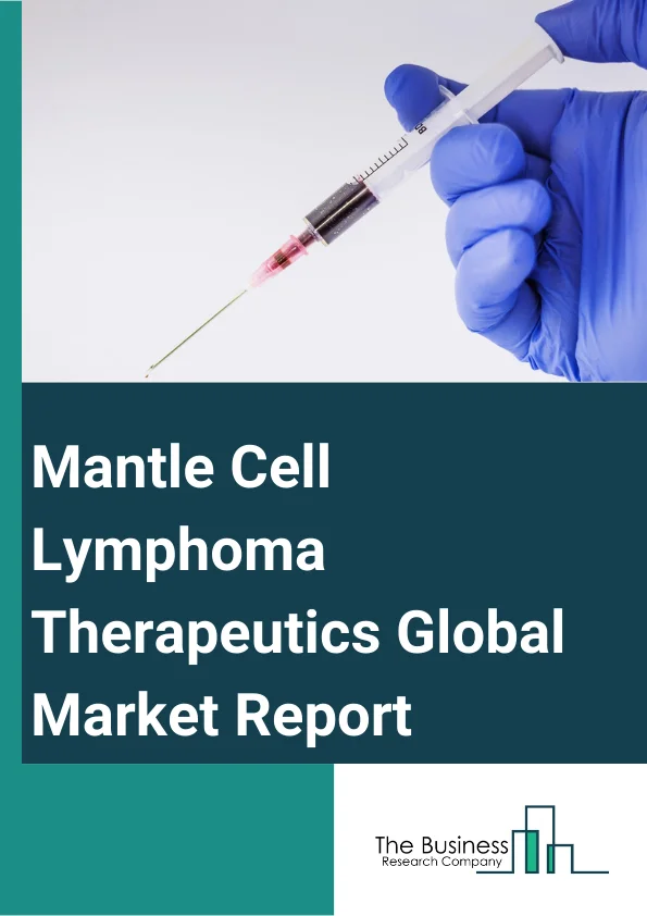 Mantle Cell Lymphoma Therapeutics Marketi Size, Global Industry Growth