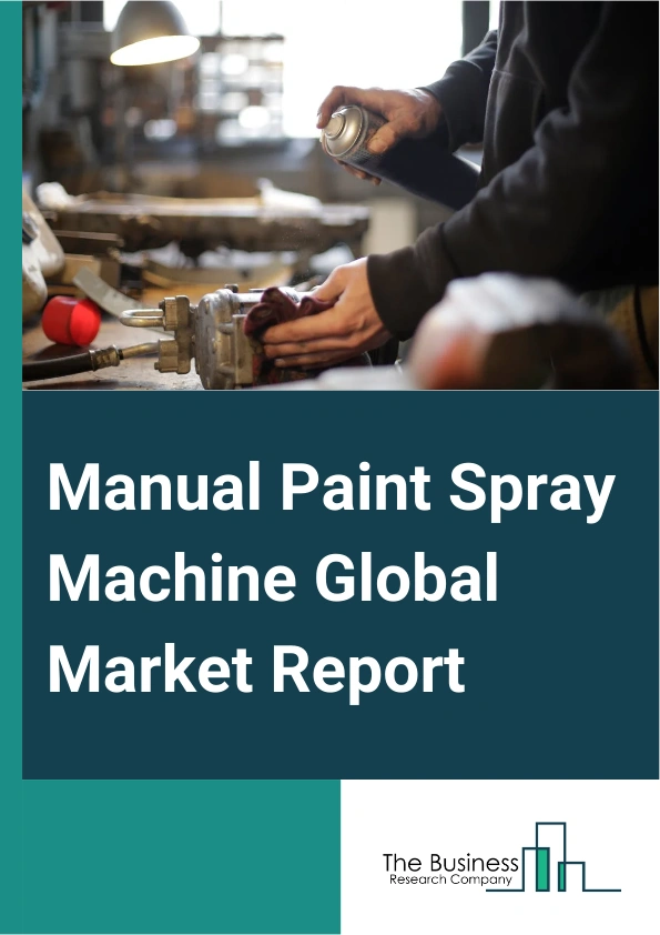 Global Manual Paint Spray Machine Market Report 2025