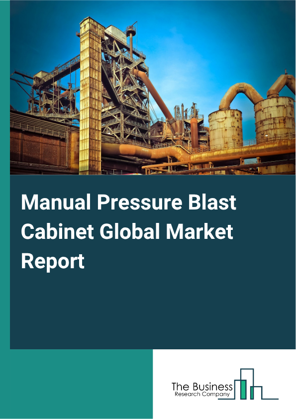 Manual Pressure Blast Cabinet Market Size and growth rate 2025 to 2029: Graph