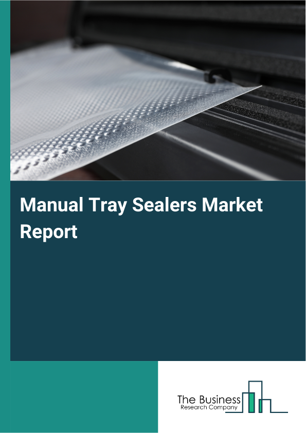 Manual Tray Sealers Market Report Infographic Image