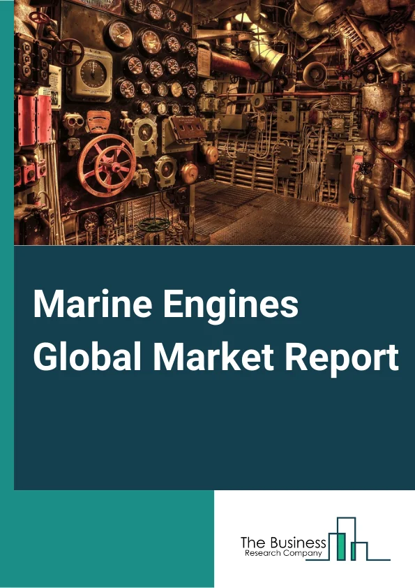 Marine Engines Global Market Report 2023 – By Engine Type (Diesel Engine, Gas Turbine, Natural Engine, Other Engine Types), By Ship Type (Oil Tankers, Bulk Carriers, General Cargo Ships, Container Ship), By Fuel Type (Heavy Fuel Oil, Intermediate Fuel Oil, Marine Diesel Oil, Marine Gas Oil, LNG, Other Fuel Types), By Stroke (Four Stroke, Two Stroke), By Power Range (Up to 1,000 HP, 1,001–5,000 HP, 5,001–10,000 HP, 10,001–20,000 HP, Above 20,000 HP) – Market Size, Trends, And Global Forecast 2023-2032