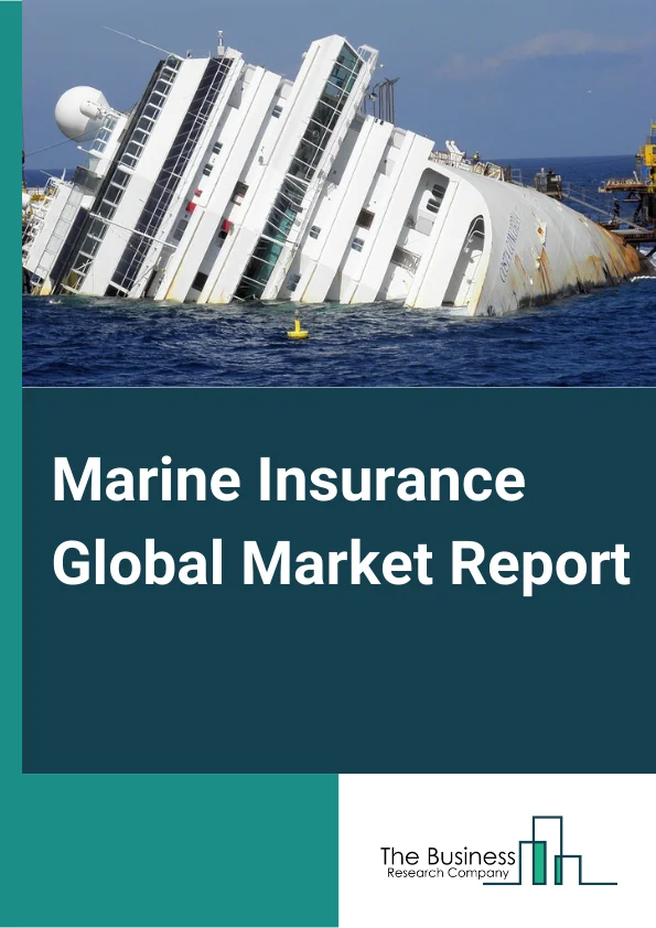 Marine Insurance Global Market Report 2023 – By Type (Cargo Insurance, Hull And Machinery Insurance, Marine Liability Insurance, Offshore or Energy Insurance), By Policy Type (Time Policy, Voyage Policy, Floating Policy, Valued Policy, Others Policy Types), By Distribution Channel (Wholesalers, Retail Brokers, Others Distribution Channels), By End User (Ship Owners, Traders, Others End Users) – Market Size, Trends, And Global Forecast 2023-2032