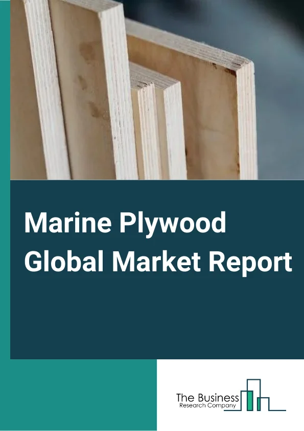 Marine Plywood Global Market Report 2024 – By Application (Marine Applications, Non-Marine Applications), By Marine Applications (Deck, Dock, Boat, Other Marine Applications) – Market Size, Trends, And Global Forecast 2024-2033