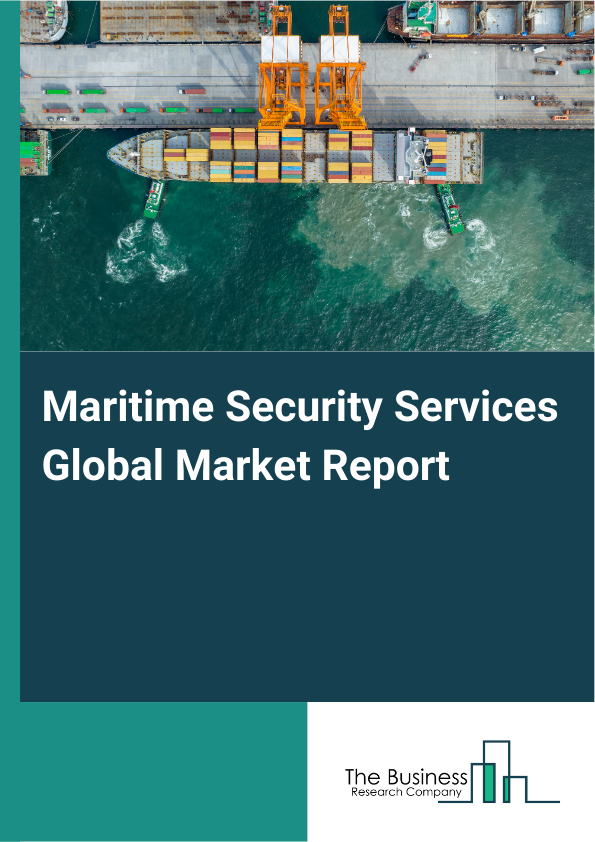 Global Maritime Security Services Market Report 2025