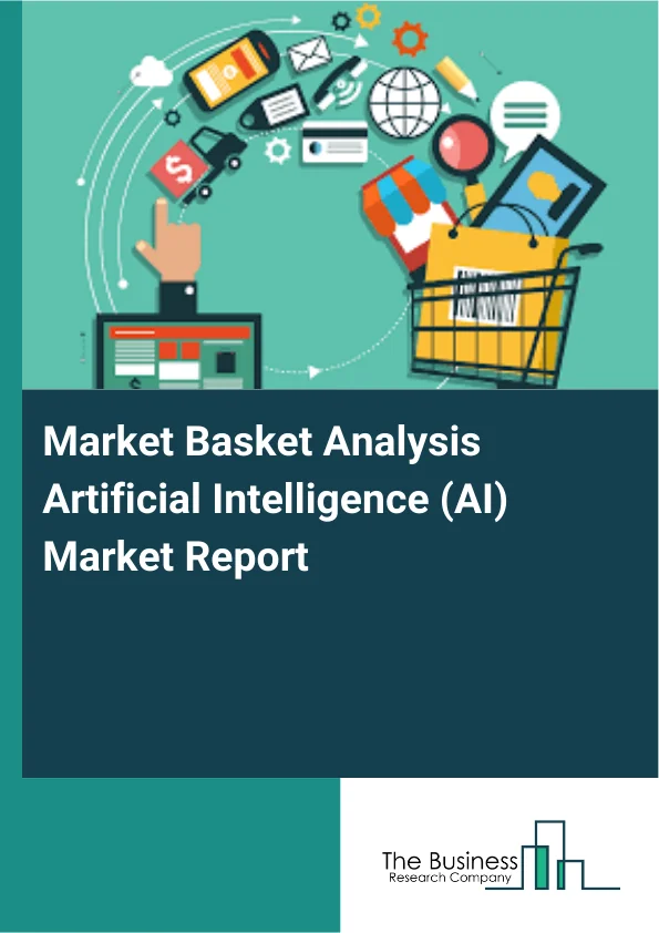 Market Basket Analysis Artificial Intelligence (AI) Market Report Infographic Image