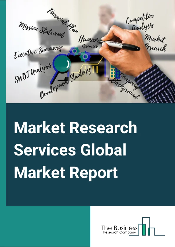 Market Research Services Global Market Report 2024 – By Type (Marketing Research And Analysis Services, Public Opinion And Election Polling), By End Use Industry (FMCG, Media, Healthcare & Life Science, Professional Services, Others) – Market Size, Trends, And Global Forecast 2024-2033