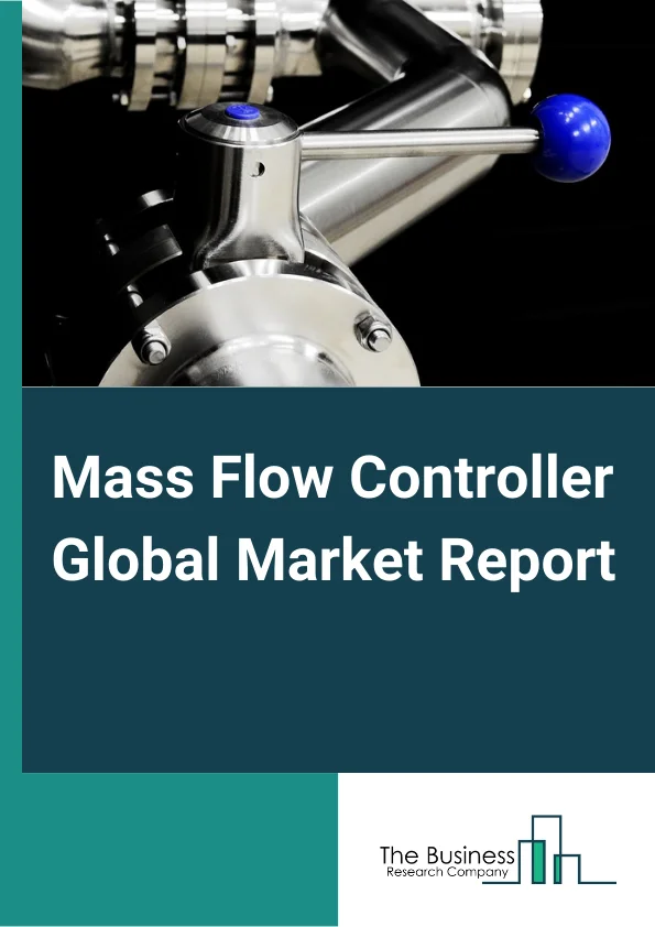 Mass Flow Controller Global Market Report 2024 – By Material (Stainless Steel, Exotic Alloys, Other Materials), By Media (Gas, Liquid, Other Media Types), By Flow Rate (Low Flow Rate, Medium Flow Rate, High Flow Rate), By Application (Catalyst Research, Gas Chromatography, Spray and Coating processes, Fluid and Gas Processing and Control, Fuel cell, Solar Cell, Heat Treating), By End-User (Chemicals, Metals and Mining, Oil and Gas, Pharmaceuticals, Semiconductor, Other End-Users) – Market Size, Trends, And Global Forecast 2024-2033