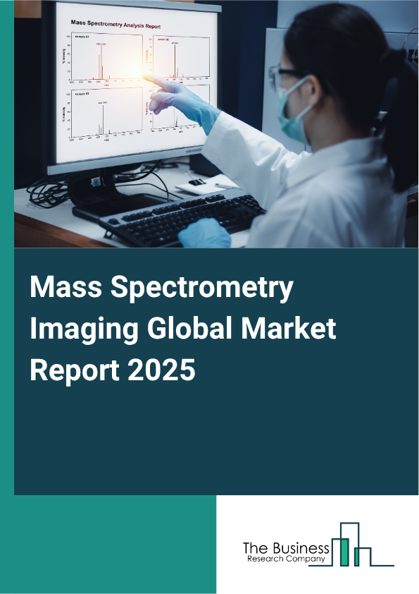 Global Mass Spectrometry Imaging Market Report 2025