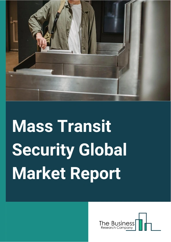 Global Mass Transit Security Market Report 2025