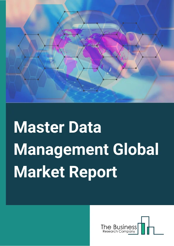 Master Data Management Global Market Report 2025 – By Component( Solution, Services), By Deployment Mode( Cloud, On-premises), By Organization Size( Small and Medium Enterprises(SMEs), Large Enterprises), By Application( Supplier Data, Product Data, Customer data, Other Applications ), By Verticals( Banking, Financial Services and Insurance(BFSI), Government, Retail, IT and Telecom, Manufacturing, Energy and Utilities, Healthcare, Other Verticals) – Market Size, Trends, And Global Forecast 2025-2034