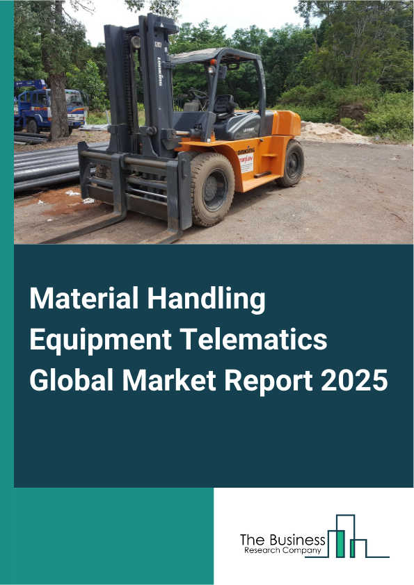 Global Material Handling Equipment Telematics Market Report 2025