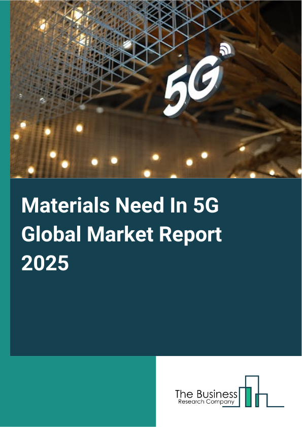 Materials Need In 5G Report Infographic Image
